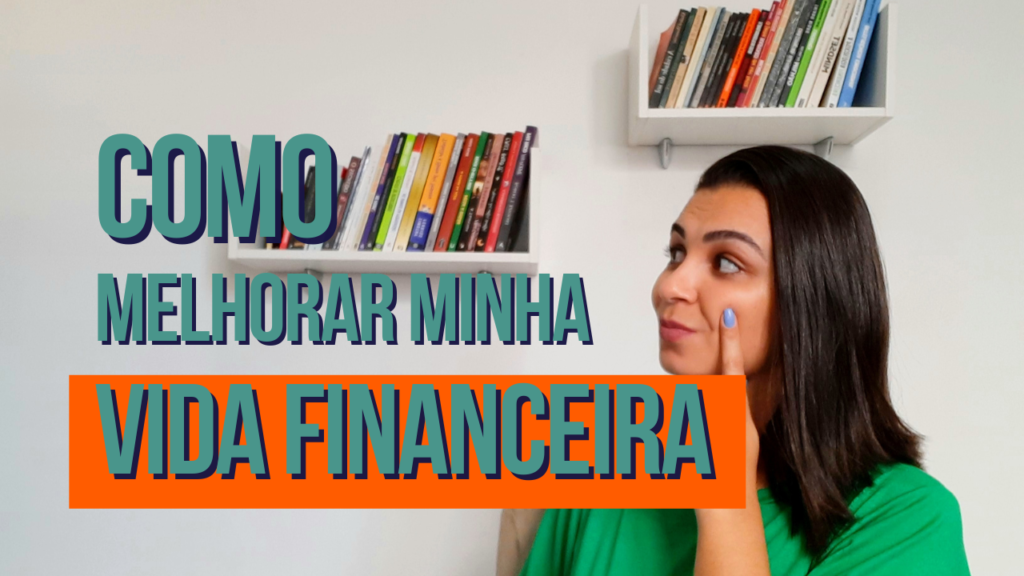 MELHORAR VIDA FINANCEIRA Kelly Ribeiro Educação Financeira