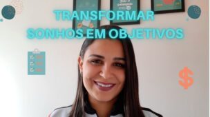 Como planejar os SONHOS transformando em OBJETIVOS na prática