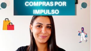 O que é, o que leva, quais impactos e como evitar as COMPRAS por IMPULSO