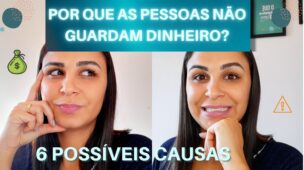 Por que as pessoas não GUARDAM dinheiro 6 possíveis CAUSAS do seu problema com dinheiro