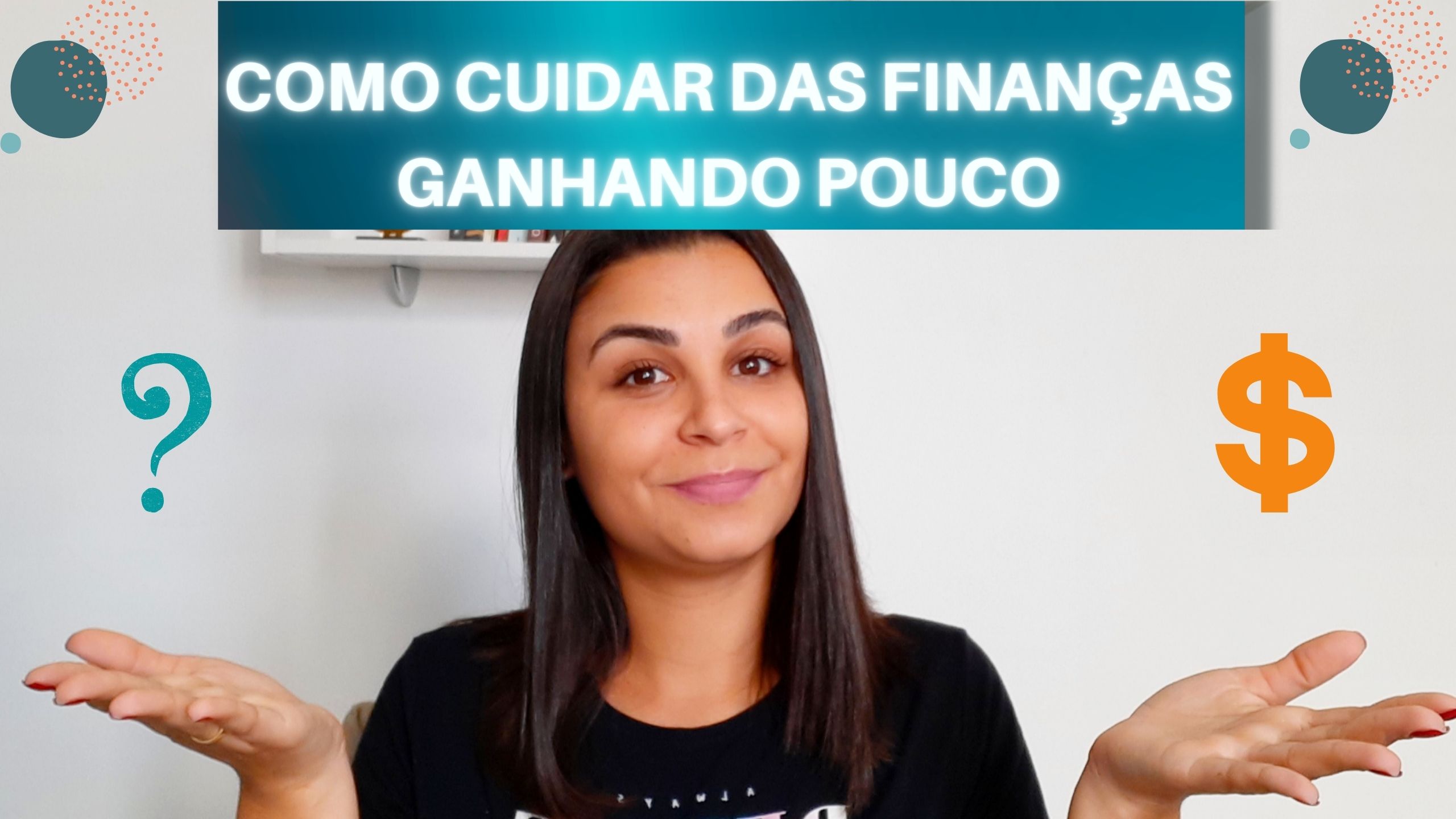 Como cuidar das minhas finanças GANHANDO POUCO