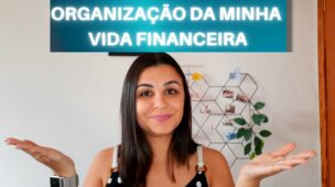 Como começar a ORGANIZAÇÃO da minha VIDA FINANCEIRA