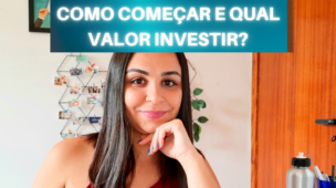 Como COMEÇAR a INVESTIR? Com qual VALOR INVESTIR?