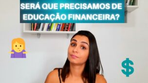 O que causa a FALTA de EDUCAÇÃO FINANCEIRA