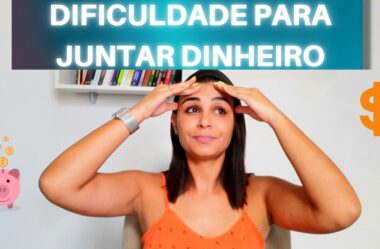 DIFICULDADE JUNTAR DINHEIRO