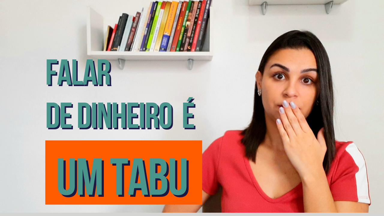 Por que existe tanto TABU em falar sobre DINHEIRO