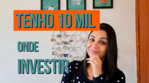 Tenho 10 MIL, onde INVESTIR esse dinheiro