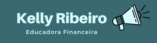 Kelly Ribeiro - Educação Financeira