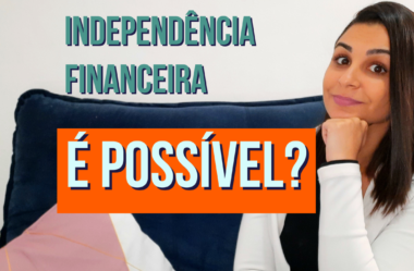 INDEPENDÊNCIA FINANCEIRA