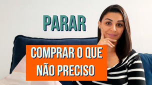 Como PARAR de COMPRAR o que não preciso