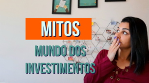 Por que tem tanto MITO relacionado ao mundo dos INVESTIMENTOS?