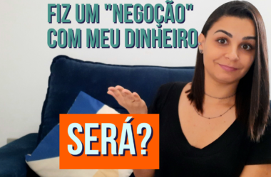 “NEGOÇÃO” COM MEU DINHEIRO