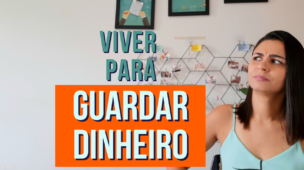 Viver para GUARDAR DINHEIRO