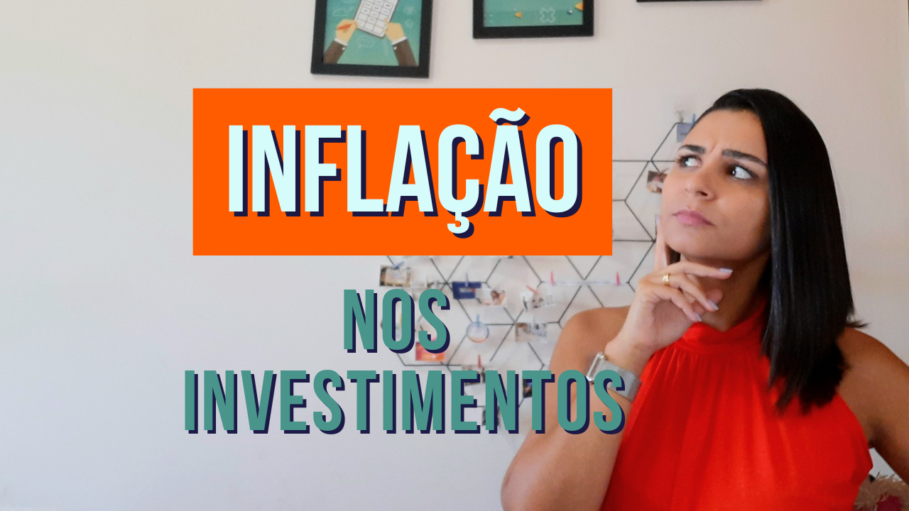 O que a INFLAÇÃO tem a ver com nossos INVESTIMENTOS