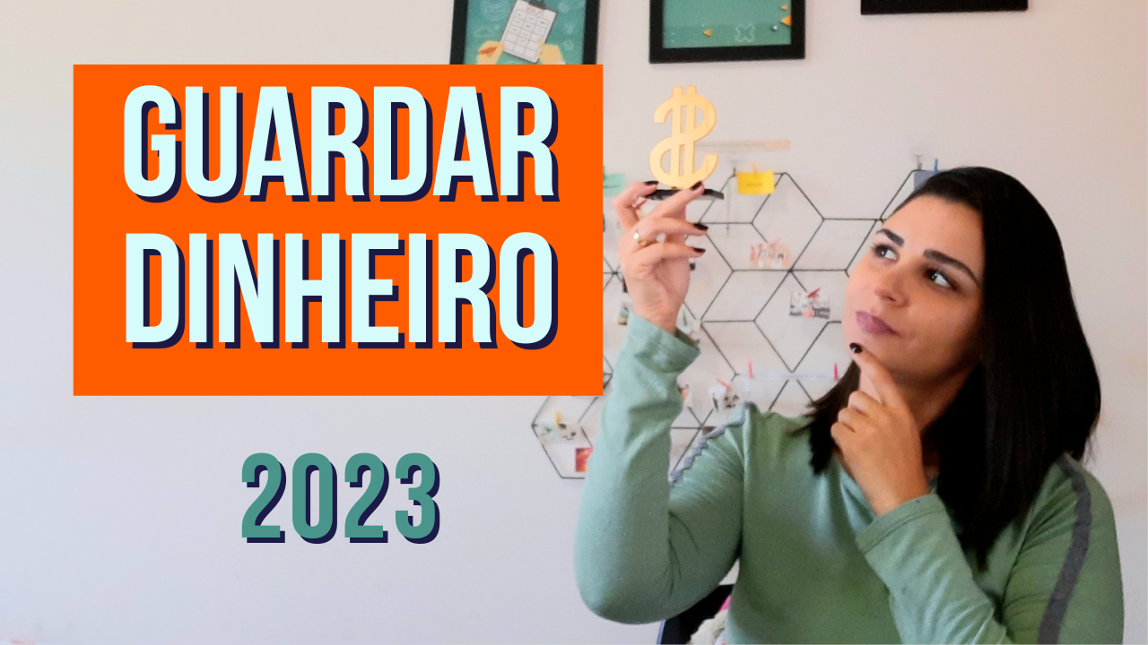 Como conseguir GUARDAR DINHEIRO em 2023