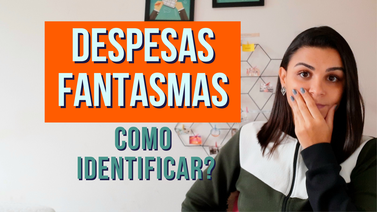 Como identificar as DESPESAS FANTASMAS