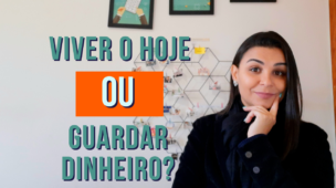 Viver o HOJE ou poupar dinheiro para o FUTURO