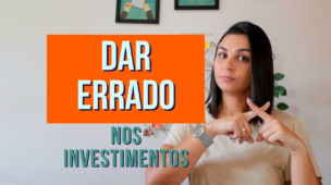 O que pode dar ERRADO nos INVESTIMENTOS