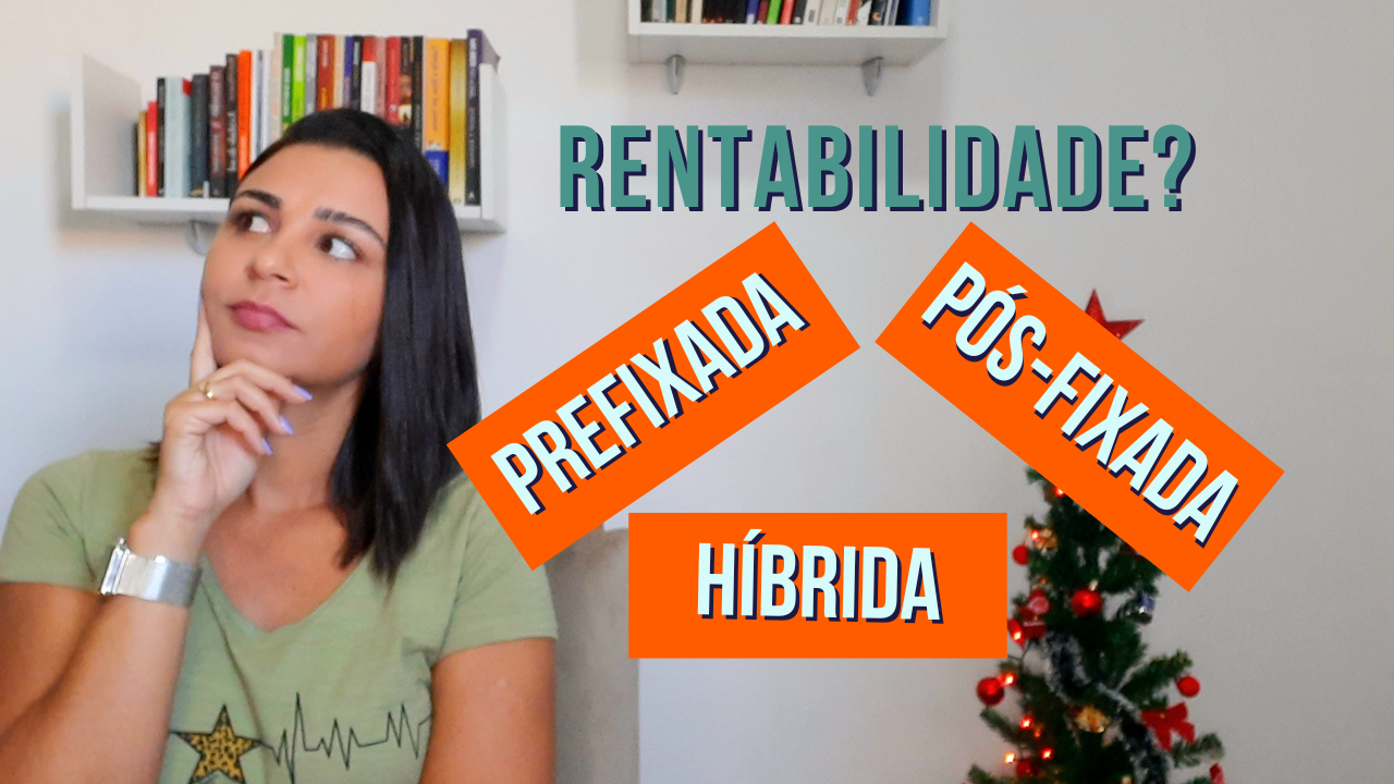 O que são rentabilidades PREFIXADAS PÓS-FIXADAS e HÍBRIDAS