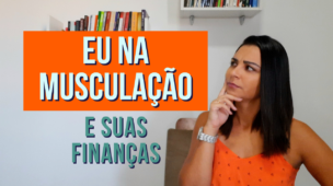 O que eu na MUSCULAÇÃO tem a ver com as suas FINANÇAS