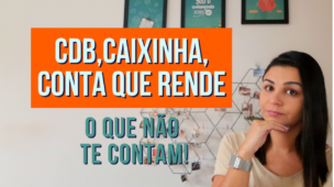 CDB CAIXINHA CONTA que rende O que não te contam sobre eles