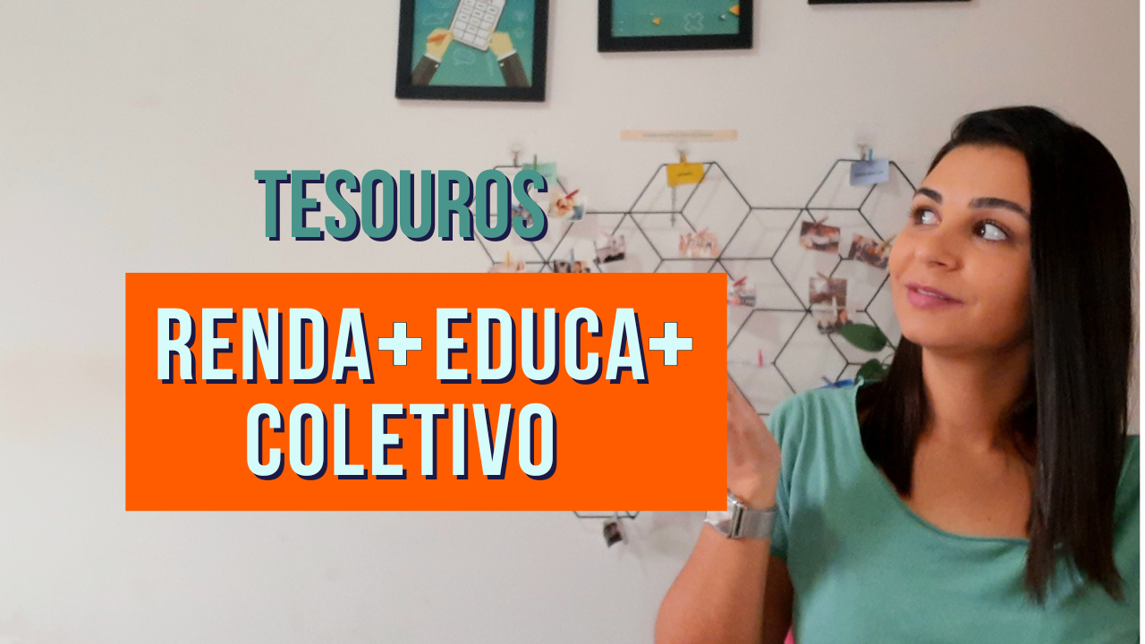 Tesouro RENDA EDUCA e TD COLETIVO Como funcionam e para quais objetivos servem