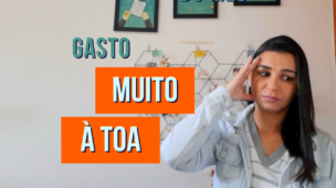 Eu GASTO muito eu GASTO à toa