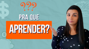 Por que existe tanta RESISTÊNCIA em APRENDER a cuidar do dinheiro