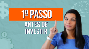 Qual o primeiro PASSO antes de INVESTIR