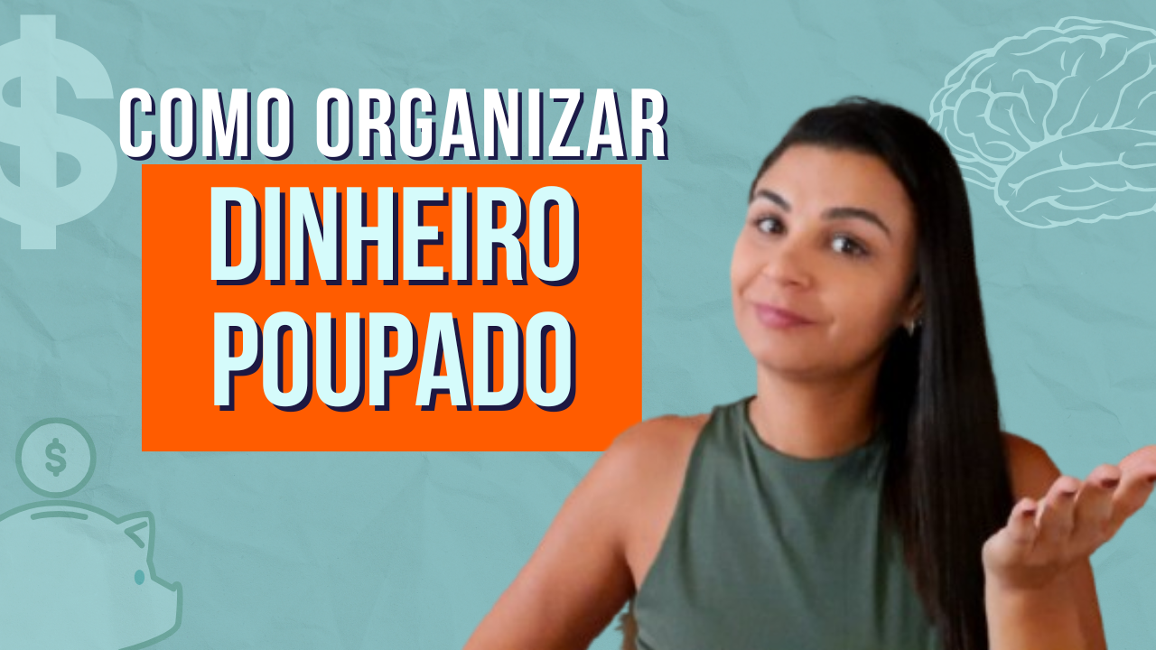 Como organizar o DINHEIRO POUPADO