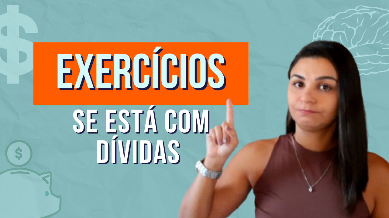 Faça esses EXERCÍCIOS se você está com DÍVIDAS