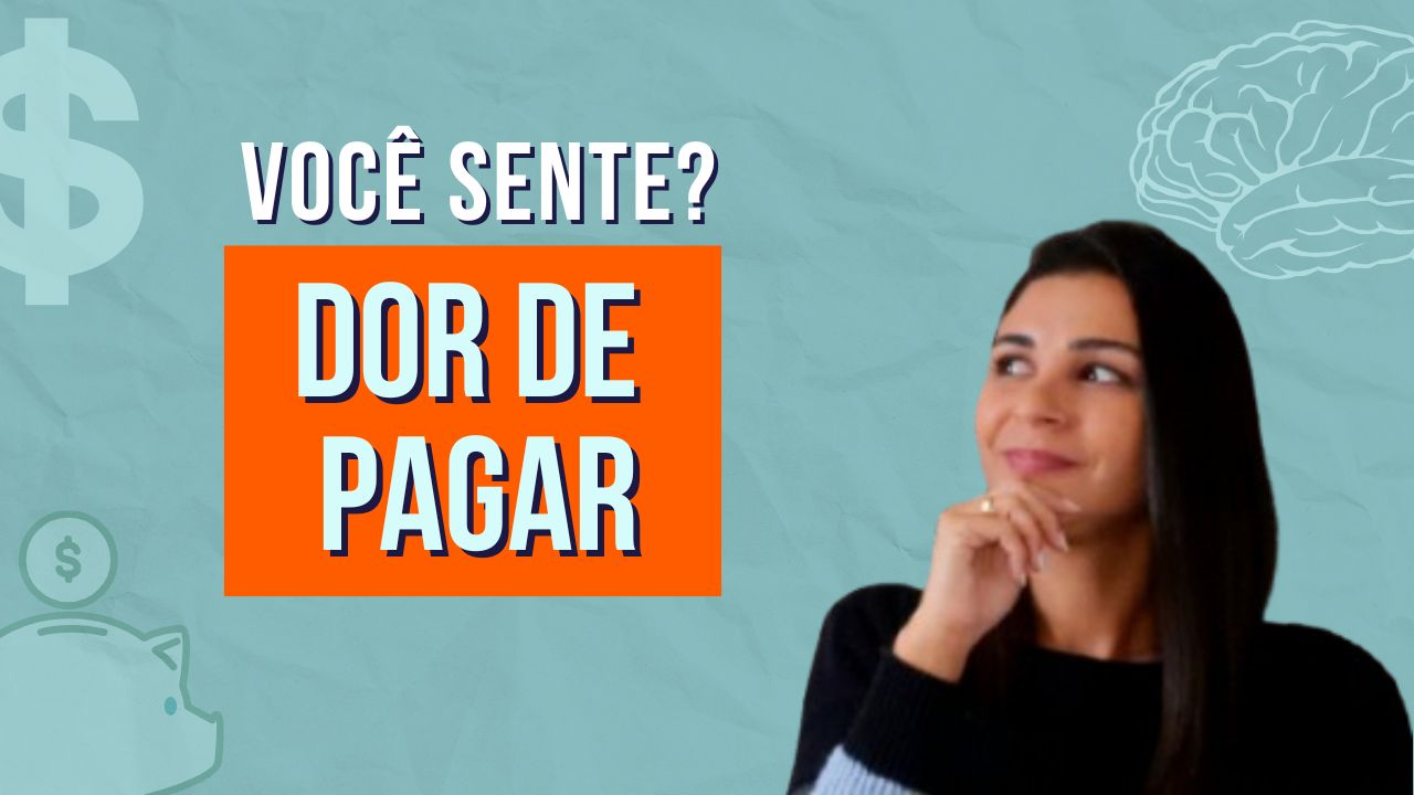 Você sente a DOR de PAGAR