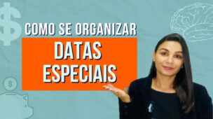 Como se ORGANIZAR para as DATAS ESPECIAIS ao longo do ano
