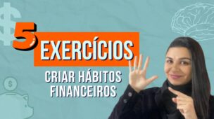 5 EXERCÍCIOS para criar bons HÁBITOS FINANCEIROS