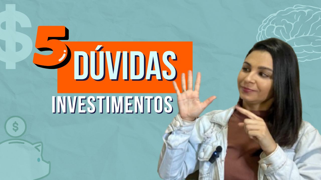 5 DÚVIDAS sobre INVESTIMENTOS parte 2
