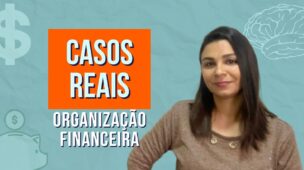 CASOS REAIS de Organização Financeira