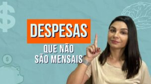 Como absorver as DESPESAS que NÃO são MENSAIS