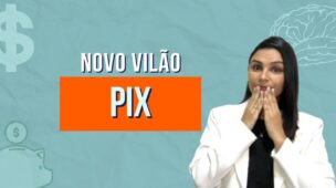 O novo VILÃO das finanças é o PIX