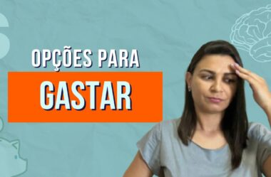 OPÇÕES PARA GASTAR