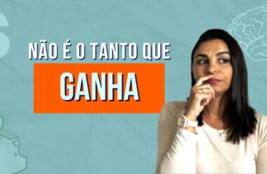 NÃO É O TANTO QUE GANHA