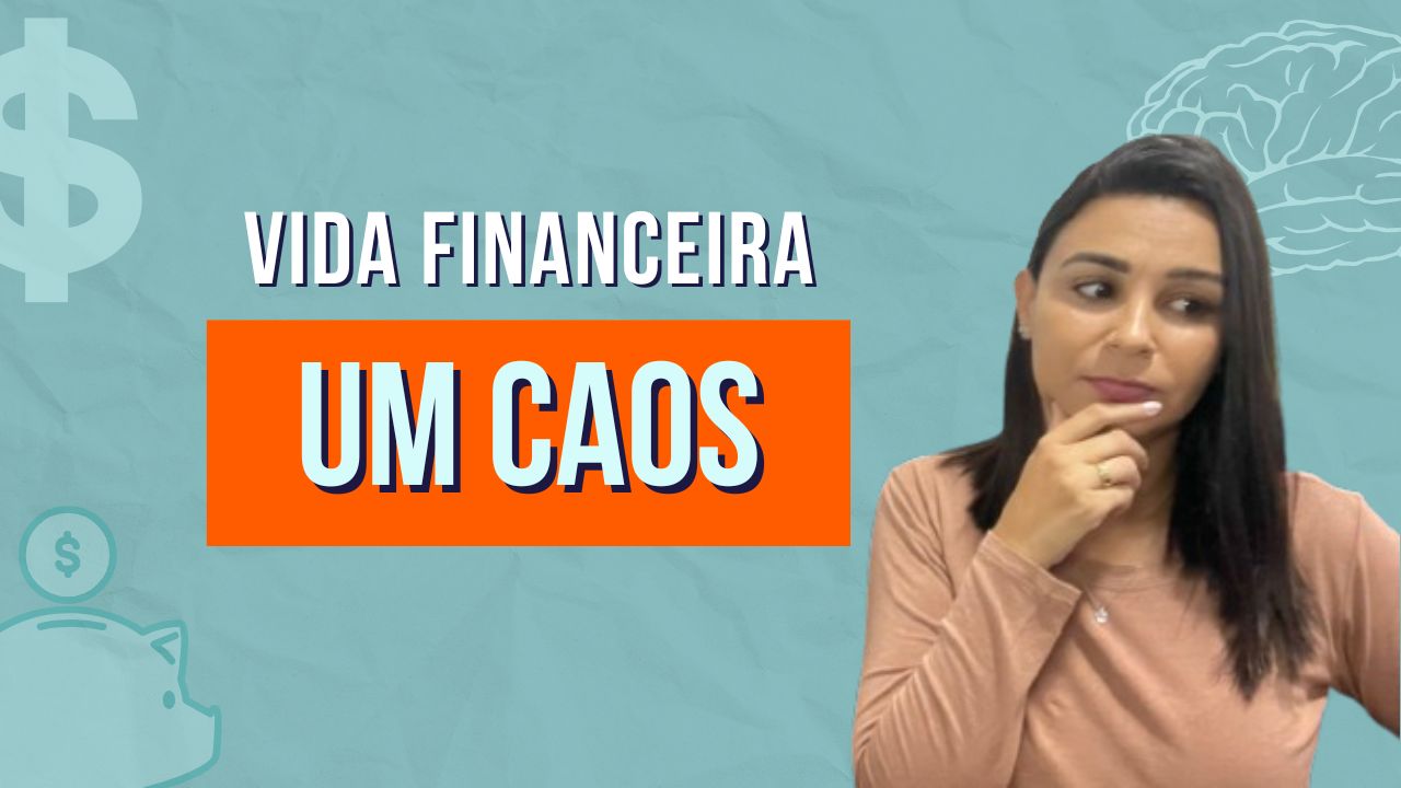 Minha vida FINANCEIRA está um CAOS