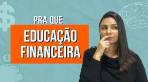 Será mesmo que PRECISAMOS de EDUCAÇÃO FINANCEIRA
