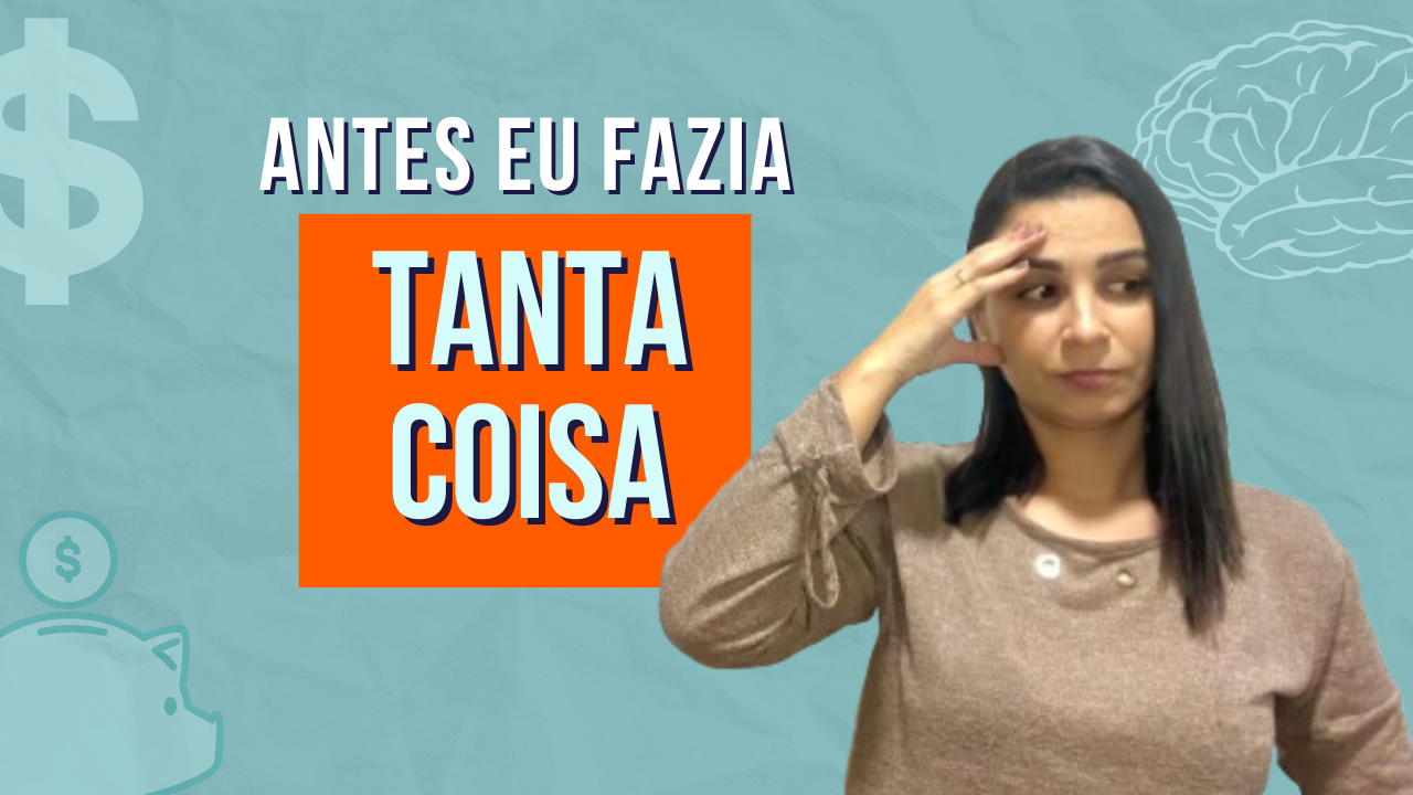 Antes eu fazia TANTA COISA