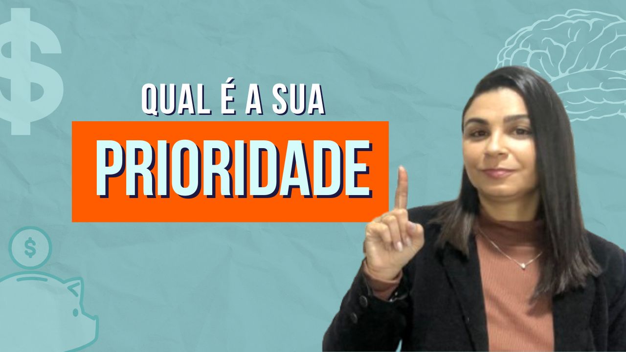 Qual é a PRIORIDADE da sua vida hoje
