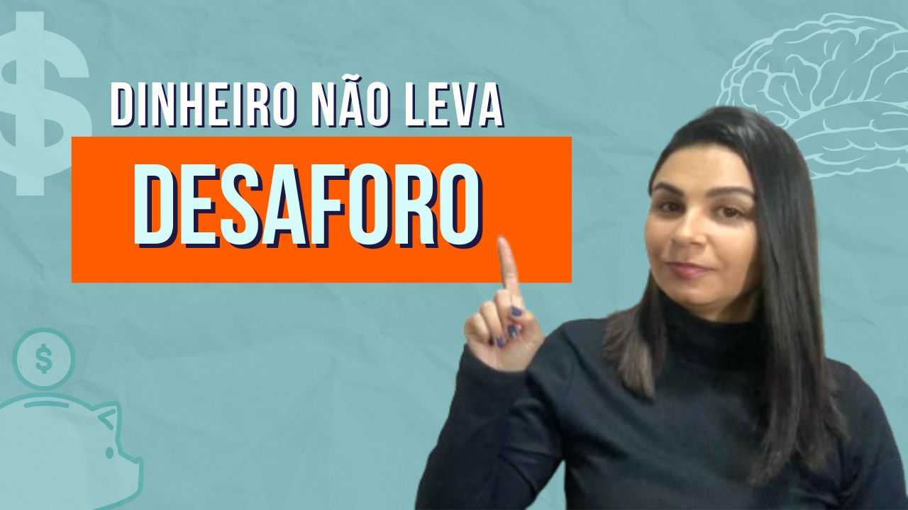 DINHEIRO não leva DESAFORO