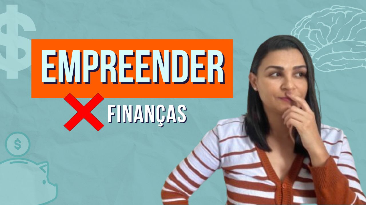 Quer EMPREENDER mas não quer CUIDAR DAS FINANÇAS