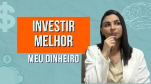 Por que devo INVESTIR MELHOR meu DINHEIRO